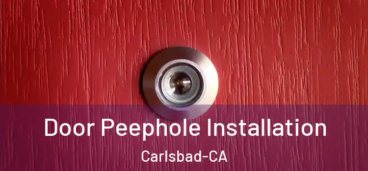  Door Peephole Installation Carlsbad-CA