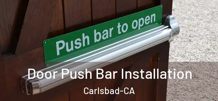 Door Push Bar Installation Carlsbad-CA