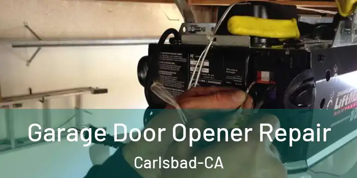  Garage Door Opener Repair Carlsbad-CA