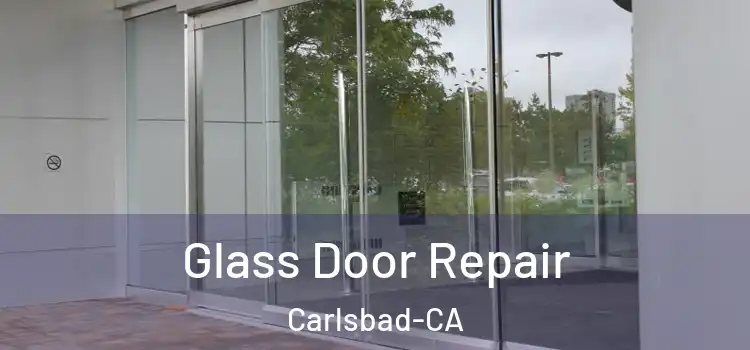  Glass Door Repair Carlsbad-CA