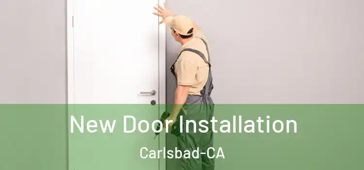  New Door Installation Carlsbad-CA