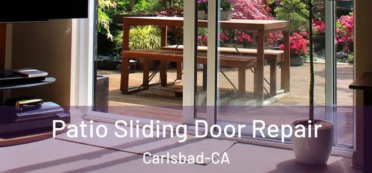Patio Sliding Door Repair Carlsbad-CA