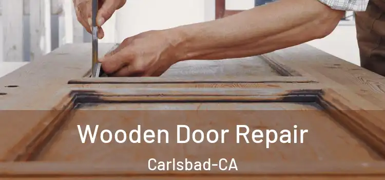  Wooden Door Repair Carlsbad-CA